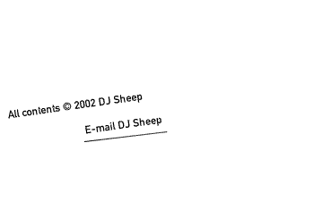All contents � 2002 DJ Sheep. E-mail DJ Sheep.